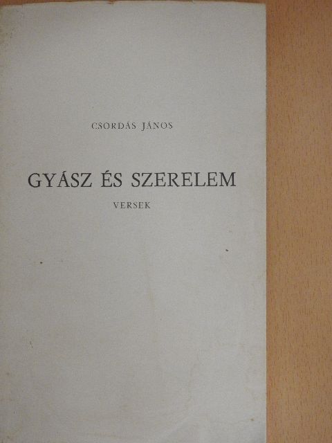 Csordás János - Gyász és szerelem [antikvár]