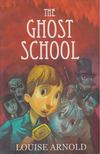 Louise Arnold - Ghost School [antikvár]