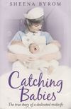 Sheena Byrom, Charlotte Ward - Catching Babies [antikvár]