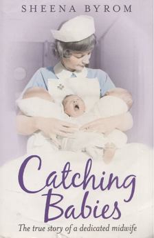 Sheena Byrom, Charlotte Ward - Catching Babies [antikvár]