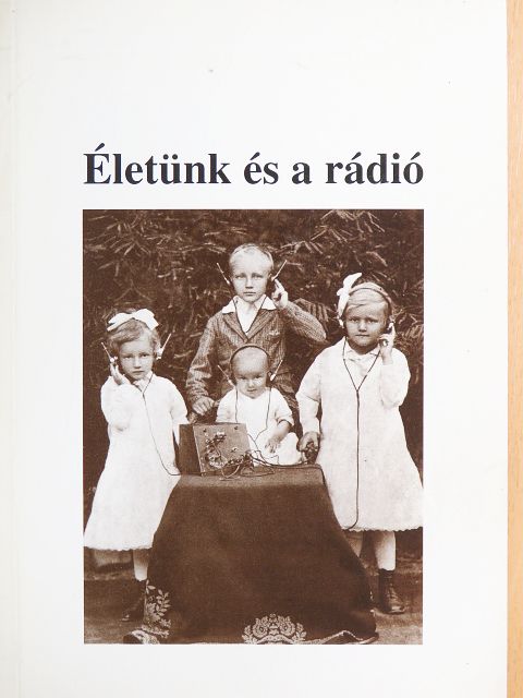 Ábrányi Istvánné - Életünk és a rádió című pályázat aranyokleveles pályaművei [antikvár]