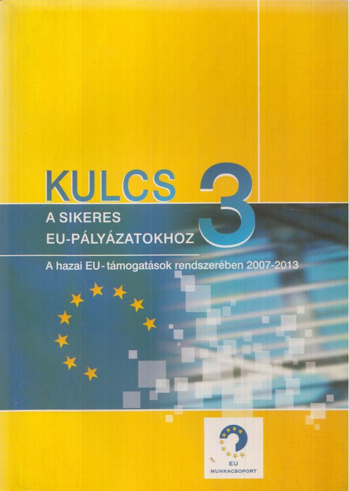 Dr. Flamm Benedek László (szerk.) - Kulcs a sikeres EU-pályázatokhoz 3. [antikvár]