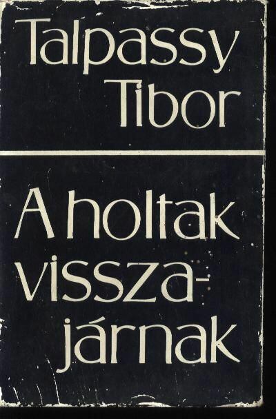 TALPASSY TIBOR - A holtak visszajárnak [antikvár]