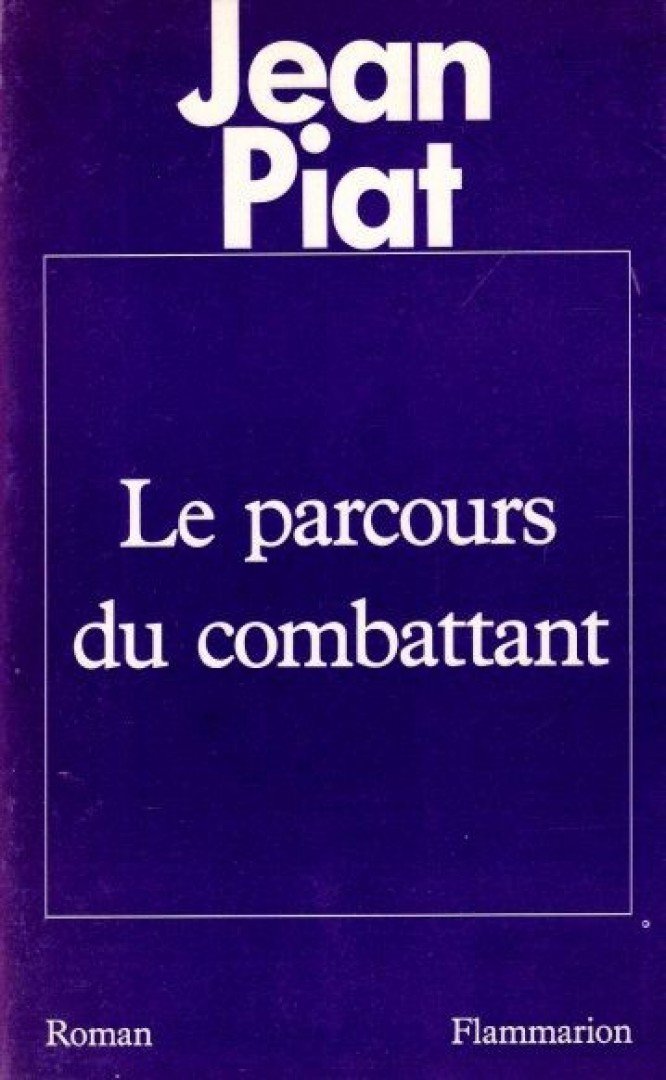 PIAT, JEAN - Le parcours du combattant [antikvár]