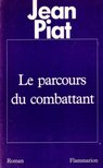 PIAT, JEAN - Le parcours du combattant [antikvár]