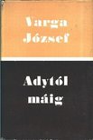 VARGA JÓZSEF - Adytól máig [antikvár]