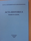 Bencsik Péter - Acta Historica Tomus CXXIX. [antikvár]