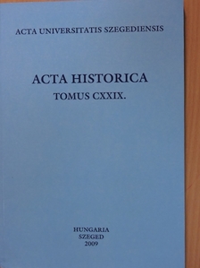 Bencsik Péter - Acta Historica Tomus CXXIX. [antikvár]