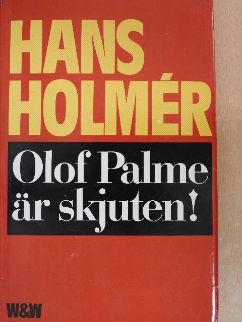Hans Holmér - Olof Palme är skjuten! [antikvár]