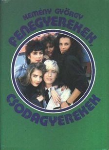 Kemény György - Fenegyerekek, csodagyerekek [antikvár]