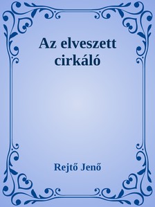Rejtő Jenő - Az elveszett cirkáló [eKönyv: epub, mobi]