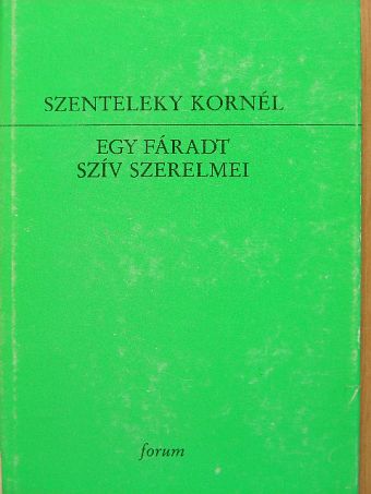 Szenteleky Kornél - Egy fáradt szív szerelmei [antikvár]