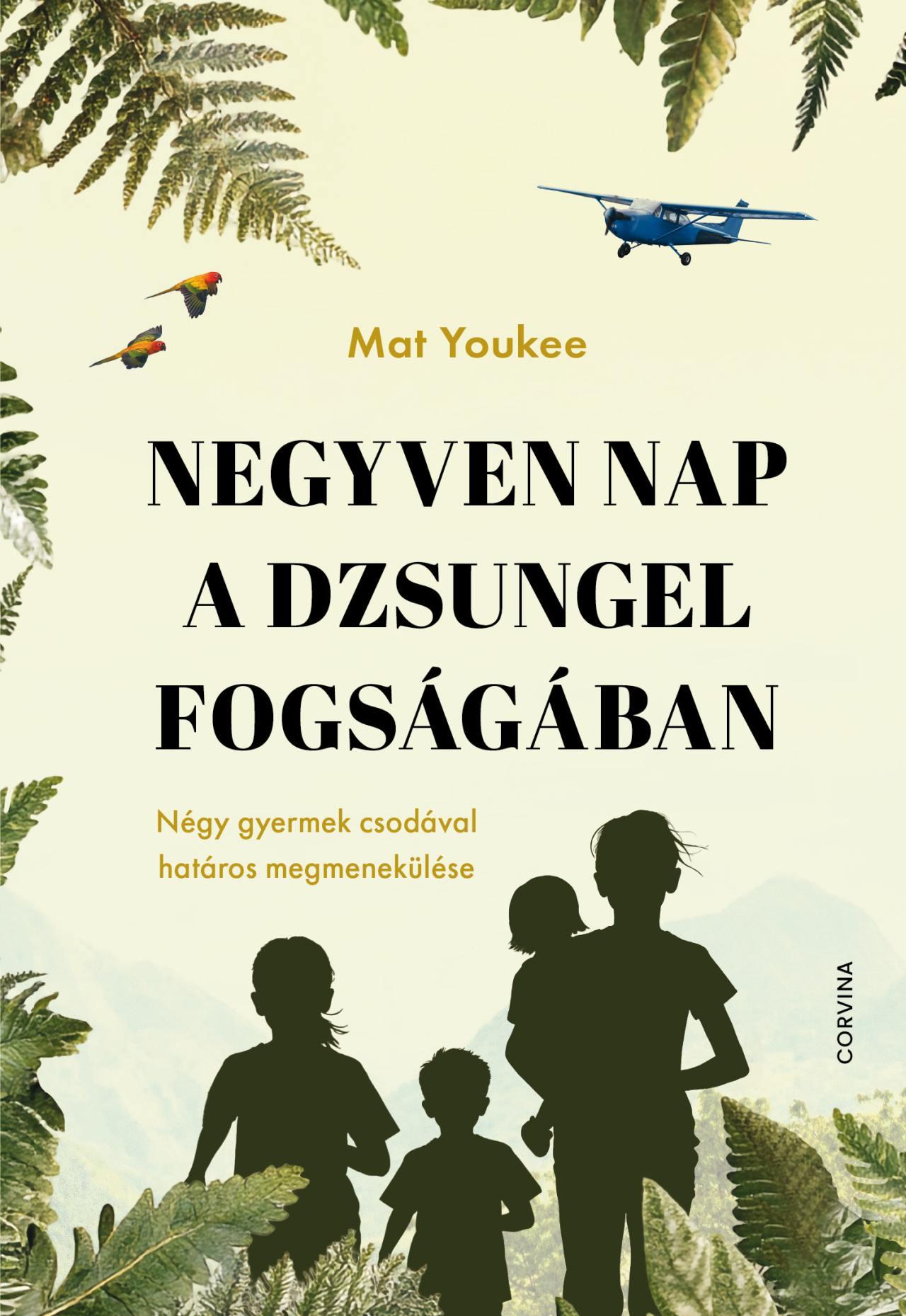 Mat Youkee - Negyven nap a dzsungel fogságában - Négy gyermek csodával határos megmenekülése [raktárvásár]