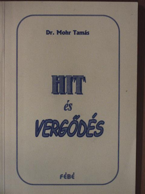 Dr. Mohr Tamás - Hit és vergődés [antikvár]