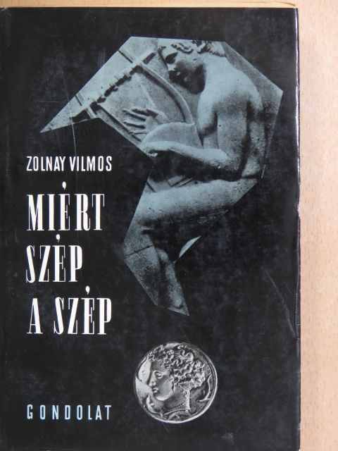 Zolnay Vilmos - Miért szép a szép [antikvár]