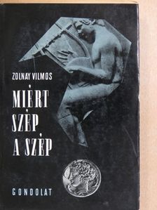 Zolnay Vilmos - Miért szép a szép [antikvár]