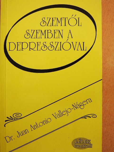 Dr. Juan Antonio Vallejo-Nágera - Szemtől szemben a depresszióval [antikvár]