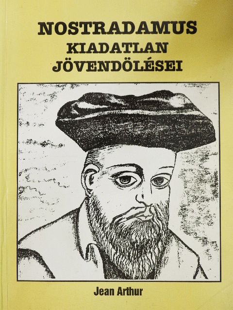 Jean Arthur - Nostradamus kiadatlan jövendölései [antikvár]