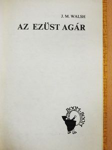 J. M. Walsh - Az ezüst agár [antikvár]
