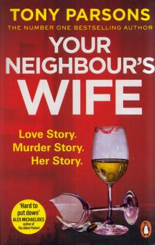 Tony PARSONS - Your Neighbour's Wife [antikvár]