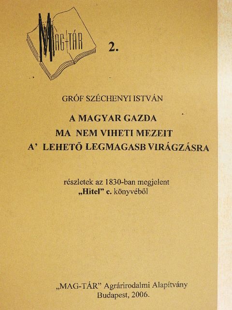 Gróf Széchenyi István - A magyar gazda ma nem viheti mezeit a' lehető legmagasb virágzásra [antikvár]
