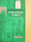 Alfred Einstein - A Short History of Music [antikvár]