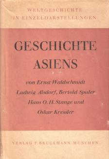 Ernst Waldschmidt, Ludwig Alsdorf, Bertold Spuler, Hans O. H. Stange, Oskar Kressler - Geschichte Asiens [antikvár]