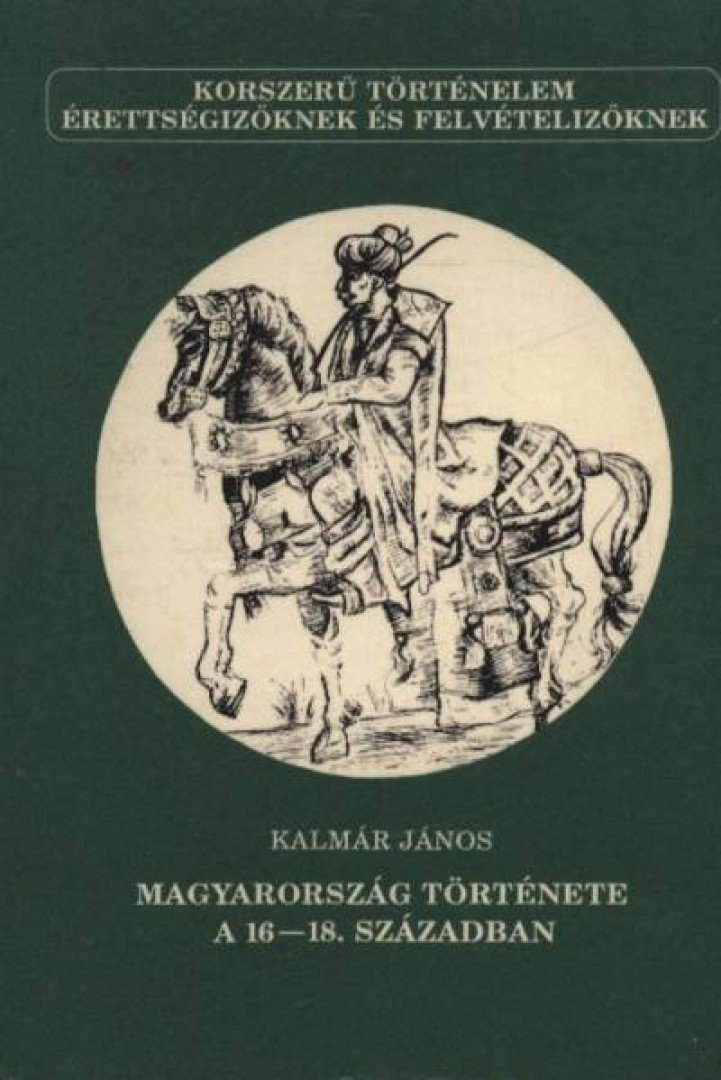 KALMÁR JÁNOS - Magyarország története a 16-18. században [antikvár]