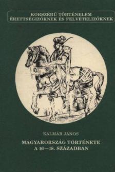 KALMÁR JÁNOS - Magyarország története a 16-18. században [antikvár]