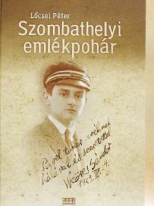 Lőcsei Péter - Szombathelyi emlékpohár [antikvár]