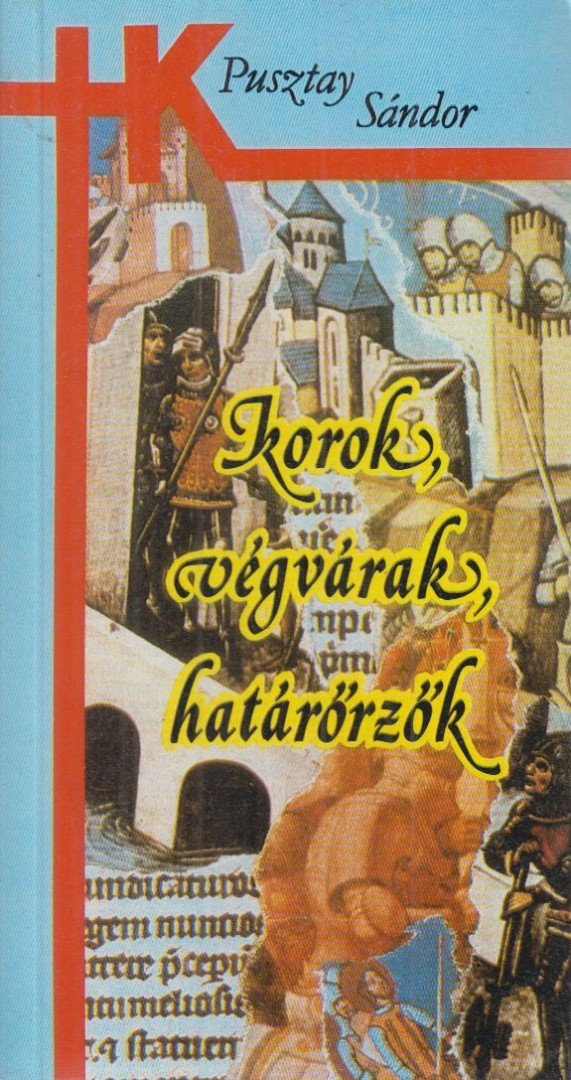 PUSZTA SÁNDOR - Korok, végvárak, határőrzők [antikvár]