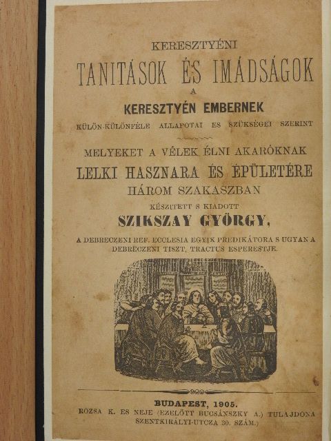 Szikszay György - Keresztyéni tanitások és imádságok [antikvár]