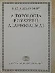 P. Sz. Alexandrov - A topológia egyszerű alapfogalmai [antikvár]