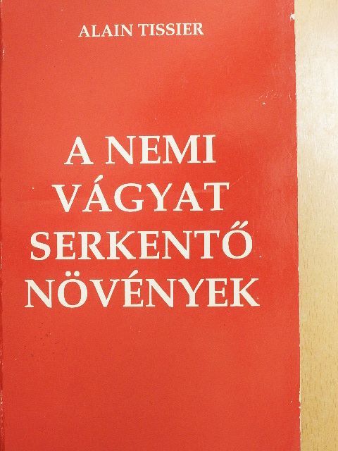 Alain Tissier - A nemi vágyat serkentő növények [antikvár]