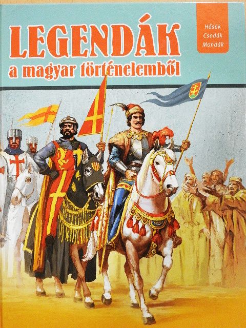 Csürkéné Tóth Dóra - Legendák a magyar történelemből [antikvár]