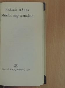 Halasi Mária - Minden nap szenzáció [antikvár]