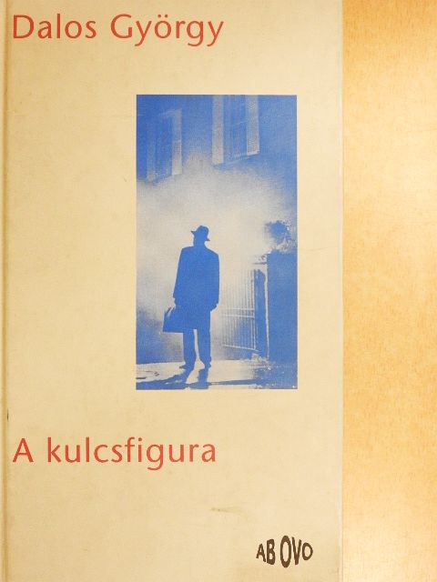 Dalos György - A kulcsfigura [antikvár]