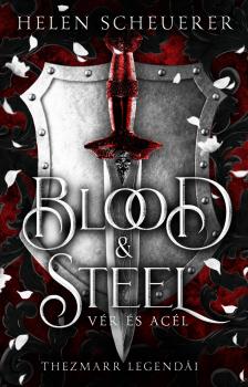 Helen Scheuerer - Blood &amp; Steel - Vér és acél