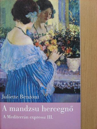 Juliette Benzoni - A mandzsu hercegnő [antikvár]