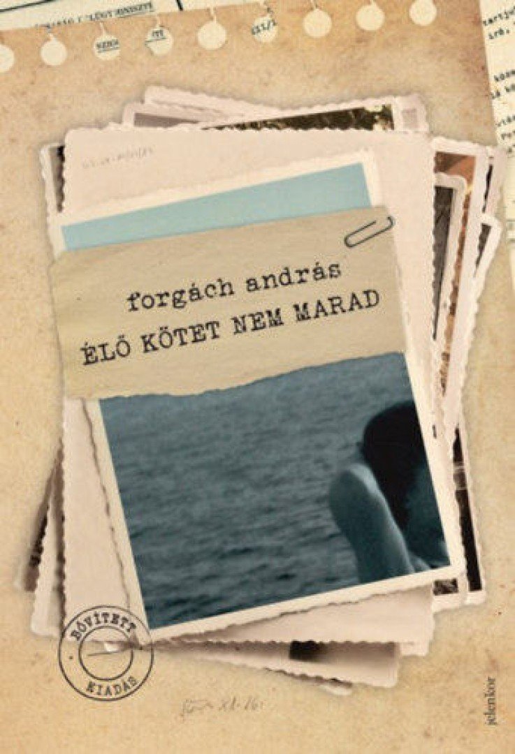 Forgách András - Élő kötet nem marad [antikvár]