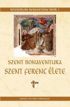 Szent Bonaventura - Szent Ferenc élete [antikvár]