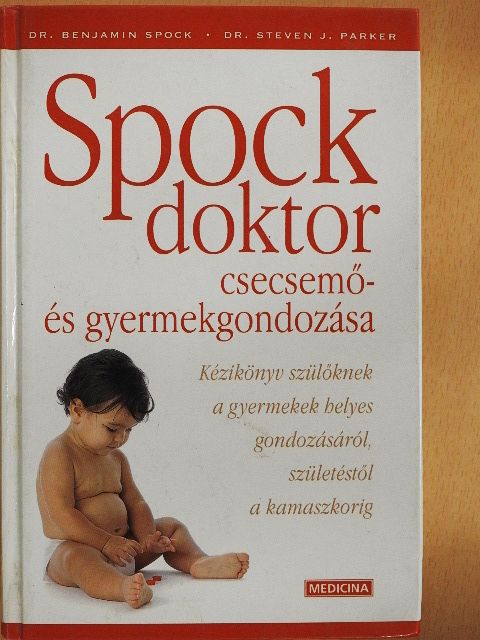Dr. Benjamin Spock - Spock doktor csecsemő- és gyermekgondozása [antikvár]