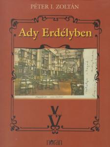 PÉTER I. ZOLTÁN - Ady Erdélyben [antikvár]