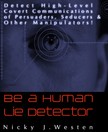 Westen Nicky J - Be A Human Lie Detector : Detect Covert Communications of Persuaders, Seducers and Other Manipulators! [eKönyv: epub, mobi]
