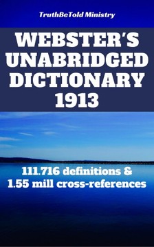 Joern Andre Halseth, Noah Webster, TruthBeTold Ministry - Webster's Unabridged Dictionary 1913 [eKönyv: epub, mobi]