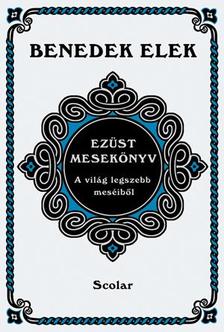 Benedek Elek - Ezüst mesekönyv