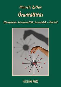 Másréti Zoltán - Óraátállítás - Elbeszélések, tárcanovellák, karcolatok - Bécsből