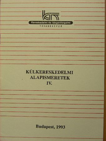 Andrékó Istvánné - Külkereskedelmi alapismeretek IV. [antikvár]