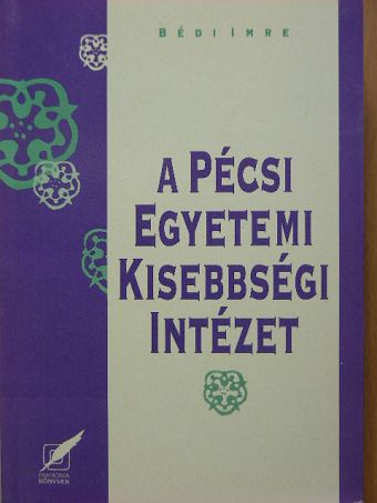 Bédi Imre - A Pécsi Egyetemi Kisebbségi Intézet [antikvár]