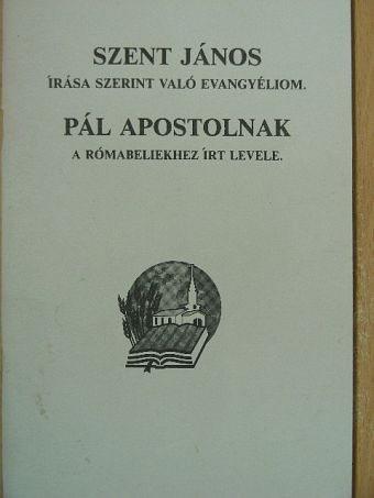 Pál Apostol - Szent János írása szerint való evangyéliom/Pál apostolnak a rómabeliekhez írt levele [antikvár]